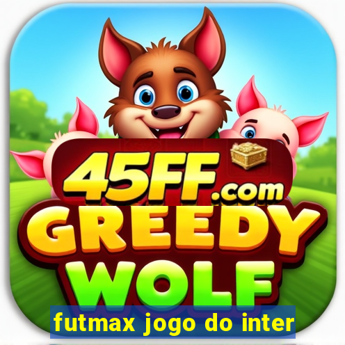 futmax jogo do inter